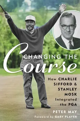 A pálya megváltoztatása: Hogyan integrálta Charlie Sifford és Stanley Mosk a PGA-t - Changing the Course: How Charlie Sifford and Stanley Mosk Integrated the PGA