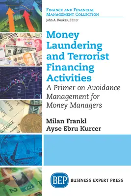 Pénzmosás és terrorizmusfinanszírozási tevékenységek: A Primer on Avoidance Management for Money Managers: A Primer on Avoidance Management for Money Managers (A pénzmenedzserek számára) - Money Laundering and Terrorist Financing Activities: A Primer on Avoidance Management for Money Managers