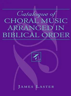 A kóruszene katalógusa bibliai sorrendbe rendezve - Catalogue of Choral Music Arranged in Biblical Order