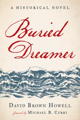 Eltemetett álmodozó: A Historical Novel - Buried Dreamer: A Historical Novel