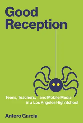 Jó fogadtatás: Tizenévesek, tanárok és a mobilmédia egy Los Angeles-i középiskolában - Good Reception: Teens, Teachers, and Mobile Media in a Los Angeles High School
