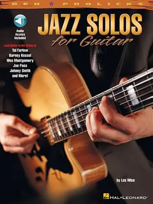 Jazz Solos for Guitar Lead Guitar a stílusok Tal Farlow, Barney Kessel, Wes Montgomery, Joe Pass, Johnny Smith Book / Online Audio [CD-vel] - Jazz Solos for Guitar Lead Guitar in the Styles of Tal Farlow, Barney Kessel, Wes Montgomery, Joe Pass, Johnny Smith Book/Online Audio [With CD]