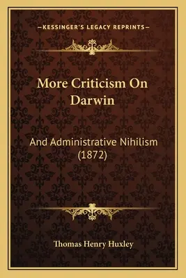 További kritika Darwinról: And Administrative Nihilism (1872) - More Criticism On Darwin: And Administrative Nihilism (1872)