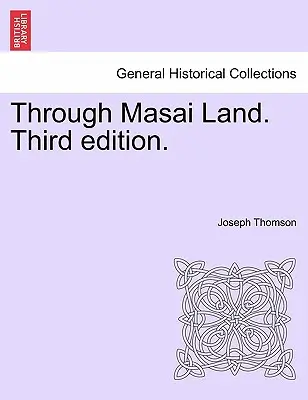 Masai földön keresztül. Harmadik kiadás. - Through Masai Land. Third edition.