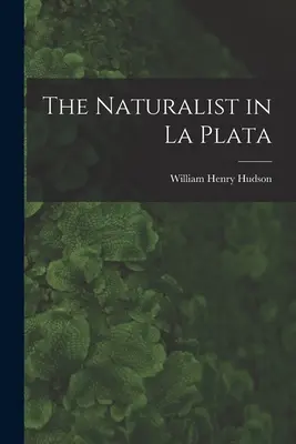 A természettudós La Platában - The Naturalist in La Plata