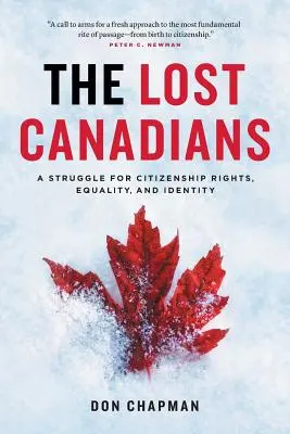 Az elveszett kanadaiak: Küzdelem az állampolgári jogokért, az egyenlőségért és az identitásért - The Lost Canadians: A Struggle for Citizenship Rights, Equality, and Identity