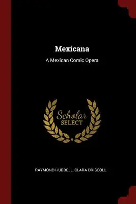 Mexicana: A Mexican Comic Opera