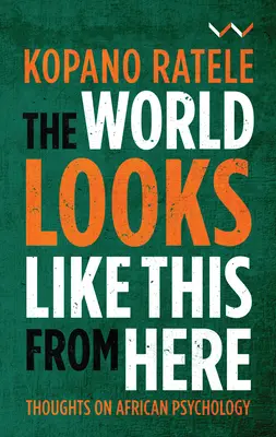 A világ innen nézve így néz ki: Gondolatok az afrikai pszichológiáról - The World Looks Like This from Here: Thoughts on African Psychology