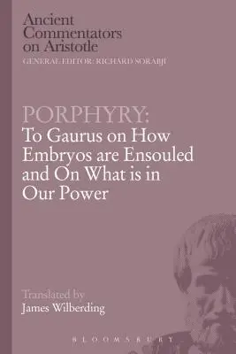 Porphyrus: Gaurushoz az embriók beágyazódásáról és arról, hogy mi áll hatalmunkban - Porphyry: To Gaurus on How Embryos Are Ensouled and on What Is in Our Power
