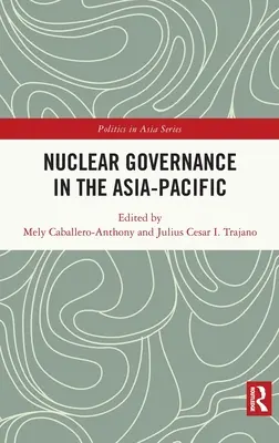 Nukleáris kormányzás az ázsiai-csendes-óceáni térségben - Nuclear Governance in the Asia-Pacific