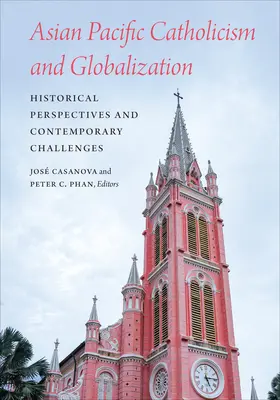 Az ázsiai csendes-óceáni katolicizmus és a globalizáció: Történelmi perspektívák és kortárs kihívások - Asian Pacific Catholicism and Globalization: Historical Perspectives and Contemporary Challenges