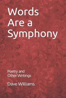 A szavak szimfónia: Költészet és más válogatott írások - Words are a Symphony: Poetry and Other Assorted Writing