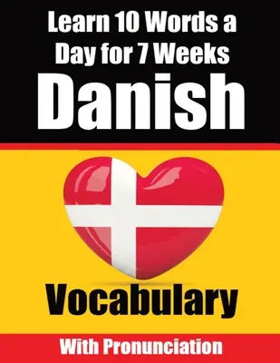 Dán szókincsfejlesztő: Átfogó útmutató gyerekeknek és kezdőknek a dán nyelvtanuláshoz Tanulj dánul! - Danish Vocabulary Builder: Learn 10 Danish Words a Day for 7 Weeks A Comprehensive Guide for Children and Beginners to Learn Danish Learn Danish