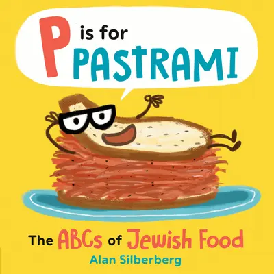 P mint pastrami: A zsidó ételek ABC-je - P Is for Pastrami: The ABCs of Jewish Food