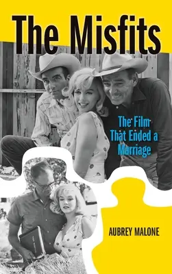 The Misfits (keménykötés): A film, amely véget vetett egy házasságnak - The Misfits (hardback): The Film That Ended a Marriage