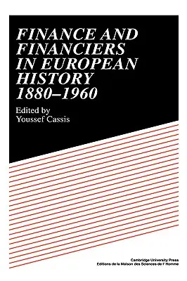 Pénzügyek és pénzemberek az európai történelemben 1880-1960 - Finance and Financiers in European History 1880-1960