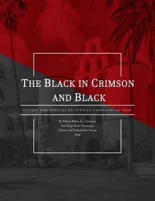 A fekete a bíborban és feketében: Az afroamerikaiak története és profiljai az SDSU-n - The Black in Crimson and Black: History and Profiles of African Americans at SDSU