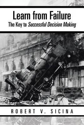 Tanulj a kudarcból! A sikeres döntéshozatal kulcsa - Learn from Failure: The Key to Successful Decision Making