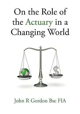 Az aktuárius szerepéről a változó világban - On the Role of the Actuary in a Changing World