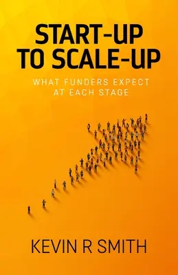 A start-uptól a Scale-upig: Mit várnak el a finanszírozók az egyes szakaszokban - Start-up to Scale-up: What funders expect at each stage