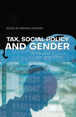 Adó, szociálpolitika és nemek: Az egyenlőség és a hatékonyság újragondolása - Tax, Social Policy and Gender: Rethinking equality and efficiency