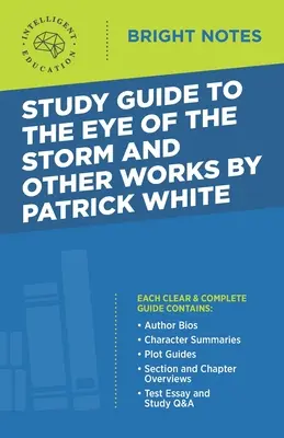 Tanulmányi útmutató Patrick White A vihar szeme és más műveihez - Study Guide to The Eye of the Storm and Other Works by Patrick White