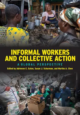 Informális munkavállalók és kollektív fellépés: A Global Perspective - Informal Workers and Collective Action: A Global Perspective