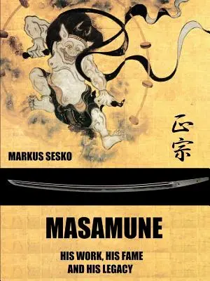 Masamune - Munkássága, hírneve és öröksége (PB) - Masamune - His Work, his Fame and his Legacy (PB)