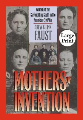 A találmányok anyjai: A rabszolgatartó déli nők az amerikai polgárháborúban - Mothers of Invention: Women of the Slaveholding South in the American Civil War