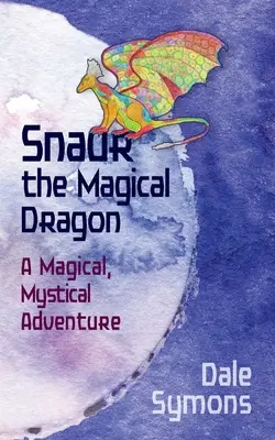 Snaur, a varázslatos sárkány: Mágikus, misztikus kaland - Snaur the Magical Dragon: A Magical, Mystical Adventure