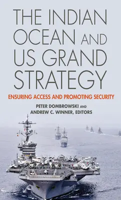 Az Indiai-óceán és az Egyesült Államok nagystratégiája: A hozzáférés biztosítása és a biztonság előmozdítása - The Indian Ocean and US Grand Strategy: Ensuring Access and Promoting Security