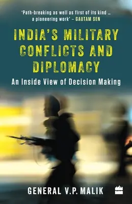 India katonai konfliktusai és diplomáciája: A döntéshozatal belső nézete - India's Military Conflicts and Diplomacy: An Inside View of Decision-Making