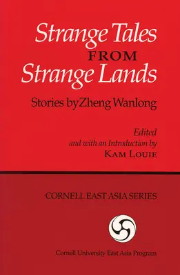 Furcsa történetek idegen földekről: Zheng Wanlong történetei - Strange Tales from Strange Lands: Stories by Zheng Wanlong