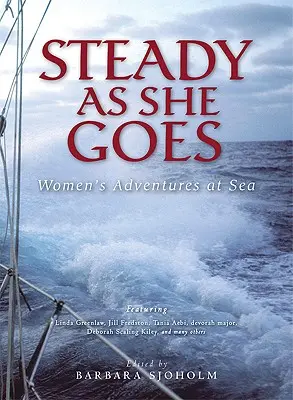 Steady as She Goes: Női kalandok a tengeren - Steady as She Goes: Women's Adventures at Sea