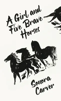 Egy lány és öt bátor ló Keménykötés - A Girl And Five Brave Horses Hardcover