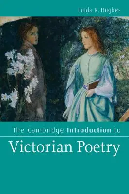 Cambridge Introduction to Victorian Poetry (Úvod do viktoriánské poezie) - The Cambridge Introduction to Victorian Poetry