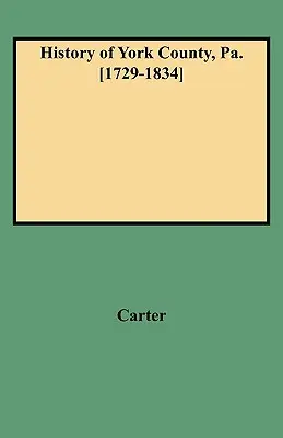 York megye története, Pa. [1729-1834] (Új W/kiegészítések) - History of York County, Pa. [1729-1834] (New W/Additions)