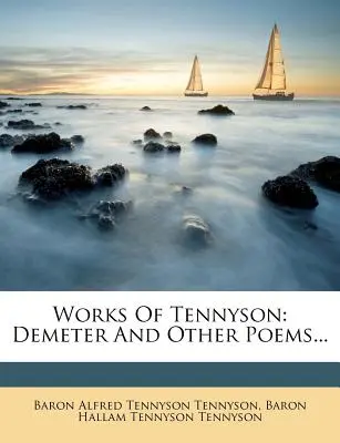 Tennyson művei: Demeter and Other Poems... - Works of Tennyson: Demeter and Other Poems...