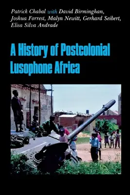 A posztkoloniális lausofón Afrika története - A History of Postcolonial Lusophone Africa