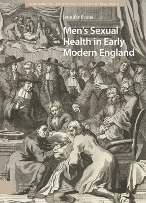 A férfiak szexuális egészsége a kora újkori Angliában - Men's Sexual Health in Early Modern England