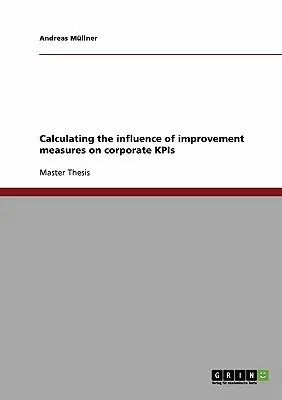 A fejlesztési intézkedések hatásának kiszámítása a vállalati KPI-kre gyakorolt hatásának kiszámítása - Calculating the influence of improvement measures on corporate KPIs