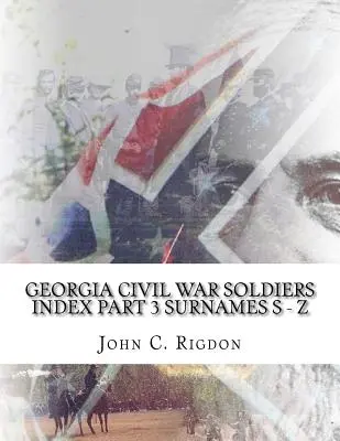 Georgia polgárháborús katonák névsora - 3. rész - S - Z családnevek - Georgia Civil War Soldiers Index - Part 3 - Surnames S - Z