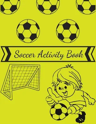 Foci tevékenység könyv: Grate Coloring Book For Kids, Football, Baseball, Soccer, Soccer, lovers and Includes Bonus Activity 100 Pages (Coloring Books - soccer activity book: Grate Coloring Book For Kids, Football, Baseball, Soccer, lovers and Includes Bonus Activity 100 Pages (Coloring Books