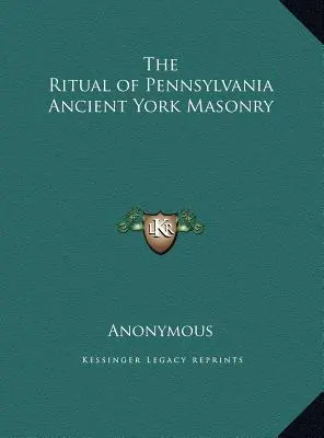 A pennsylvaniai ősi York-i szabadkőművesség rituáléja - The Ritual of Pennsylvania Ancient York Masonry