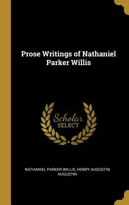 Nathaniel Parker Willis prózai írásai - Prose Writings of Nathaniel Parker Willis