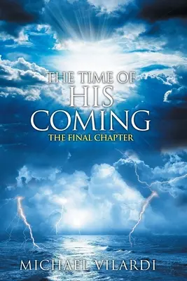 The Time Of His Coming: Az utolsó fejezet - The Time Of His Coming: The Final Chapter