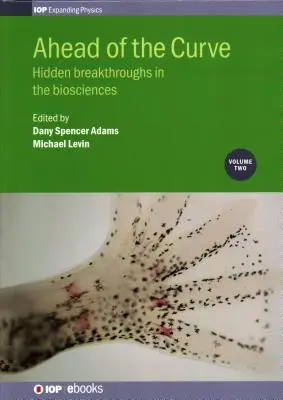 A görbe előtt: Rejtett áttörések a biotudományokban - Ahead of the Curve: Hidden Breakthroughs in the Biosciences