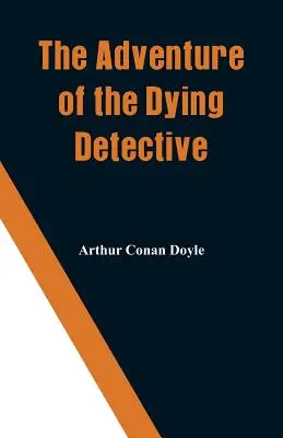 A haldokló nyomozó kalandja - The Adventure of the Dying Detective