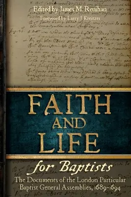 Hit és élet a baptisták számára: A londoni partikuláris baptista gyülekezetek dokumentumai, 1689-1694 - Faith and Life for Baptists: The Documents of the London Particular Baptist Assemblies, 1689-1694