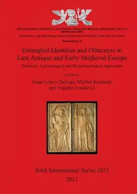 Összefonódó identitások és másság a késő antik és kora középkori Európában: történeti, régészeti és bioarcheológiai megközelítések - Entangled Identities and Otherness in Late Antique and Early Medieval Europe: Historical, Archaeological and Bioarchaeological Approaches